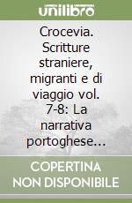 Crocevia. Scritture straniere, migranti e di viaggio vol. 7-8: La narrativa portoghese contemporanea libro