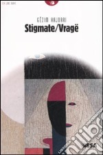 Stigmate-Vragë. Testo albanese a fronte libro