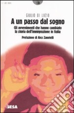 A un passo dal sogno. Gli avvenimenti che hanno cambiato la storia dell'immigrazione in Italia libro