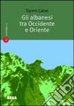 Gli albanesi tra Occidente e Oriente. Sulla nascita della letteratura albanese