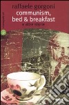 Communism, bed & breakfast e altre storie libro di Gorgoni Raffaele