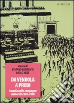 Da Vendola a Prodi. I media nelle campagne elettorali 2005-2006 libro