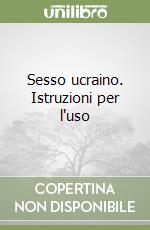 Sesso ucraino. Istruzioni per l'uso