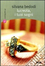 Lucrezia, i tuoi sogni libro