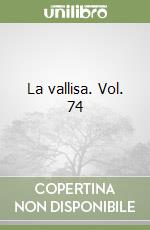 La vallisa. Vol. 74 libro