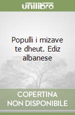 Populli i mizave te dheut. Ediz albanese libro