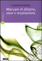 Manuale di dizione, voce e respirazione libro