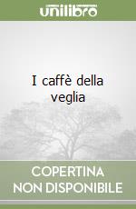 I caffè della veglia