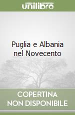 Puglia e Albania nel Novecento libro