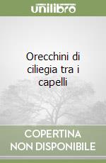 Orecchini di ciliegia tra i capelli libro