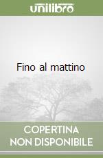 Fino al mattino