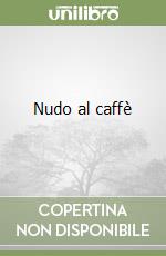 Nudo al caffè libro