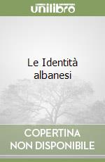 Le Identità albanesi libro