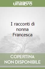 I racconti di nonna Francesca libro