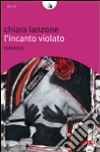 L'Incanto violato libro di Lanzone Chiara