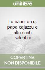 Lu nanni orcu, papa cajazzu e altri cunti salentini libro