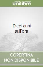 Dieci anni sull'ora