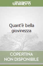 Quant'è bella giovinezza