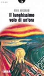 Il Lunghissimo volo di un'ora libro