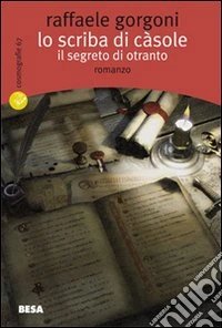 Lo scriba di Càsole. Il segreto di Otranto