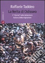 La ferita di Odisseo. Il «ritorno» nella letteratura italiana della migrazione libro