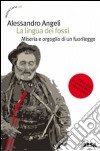 La Lingua dei fossi. Miseria e orgoglio di un fuorilegge libro