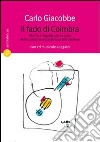 Il  fado di Coimbra. Storia e significato sociale della canzone accademica portoghese. Con CD Audio libro di Giacobbe Carlo