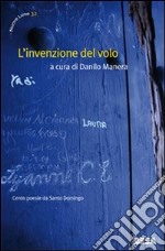 L'invenzione del volo. Cento poesie da Santo Domingo. Testo spagnolo a fronte libro