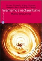 Tarantismo e neotarantismo. Musica, danza, transe libro