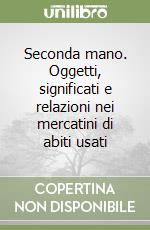 Seconda mano. Oggetti, significati e relazioni nei mercatini di abiti usati