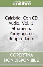 Calabria. Con CD Audio. Vol. 1: Strumenti. Zampogna e doppio flauto