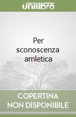 Per sconoscenza amletica