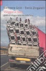 Viaggio al buio. Diario di viaggio sulla Via della Seta