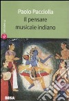 Il pensare musicale indiano libro di Pacciolla Paolo