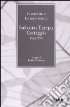 Sud come Europa. Carteggio (1954-1960) libro di Bodini Vittorio Sciascia Leonardo Moliterni F. (cur.)