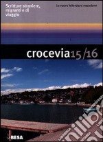 Crocevia. Scritture straniere, migranti e di viaggio vol. 15-16 libro