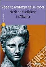 Nazione e religione in Albania libro