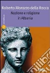 Nazione e religione in Albania libro