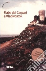 Fiabe dai Carpazi a Vladivostok libro