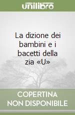 La dizione dei bambini e i bacetti della zia «U» libro