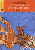 Il Mediterraneo contemporaneo. Il XX secolo libro