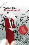 Il libro del bambù libro di Bajac Vladislav