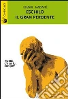 Eschilo il gran perdente libro