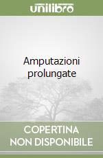 Amputazioni prolungate