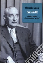 Salazar. Ascesa e caduta di un dittatore «tecnico»