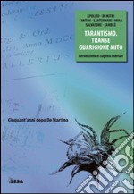 Transe guarigione mito. Antropologia e storia del tarantismo libro