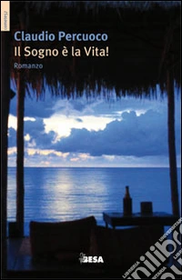 Il sogno è la vita!