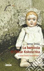 La bambola di Oskar Kokoschka e altre storie straordinarie