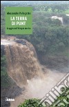 La terra di Punt. Viaggio nell'Etiopia storica libro