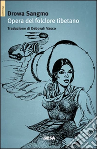 Drowa Sangmo. Opera del folclore tibetano